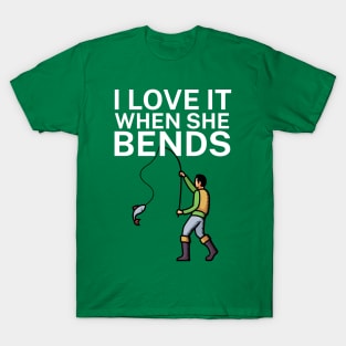 I love it when she bends T-Shirt